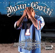 Juan Gotti: John Ghetto