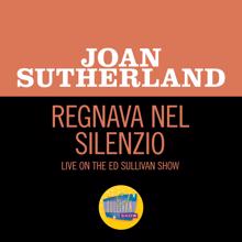 Joan Sutherland: Regnava Nel Silenzio (Live On The Ed Sullivan Show, December 3, 1961) (Regnava Nel SilenzioLive On The Ed Sullivan Show, December 3, 1961)