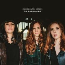 Iron Country Sisters: The Blue Hidden In