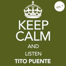 Tito Puente: Keep Calm and Listen Tito Puente (Vol. 01)