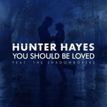 Hunter Hayes: You Should Be Loved (feat. The Shadowboxers)