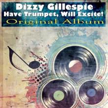 Dizzy Gillespie: Have Trumpet, Will Excite!