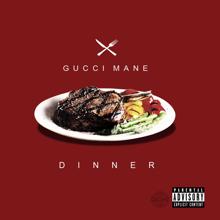 Gucci Mane: Dinner