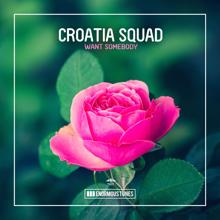 Croatia Squad: Want Somebody (Extended Mix)