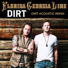 Florida Georgia Line: Dirt (Acoustic Remix) (DirtAcoustic Remix)