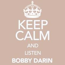 Bobby Darin: Keep Calm and Listen Bobby Darin