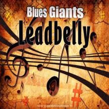 Leadbelly: Blues Giants: Leadbelly