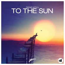 Deniz Koyu: To The Sun