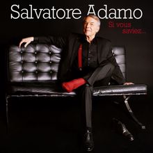 Salvatore Adamo: Si vous saviez...