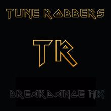 Tune Robbers: The Tune Robbers' Breakdance Mix