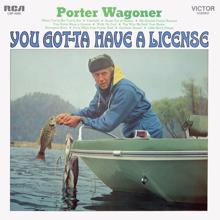 Porter Wagoner: You Got-Ta Have A License