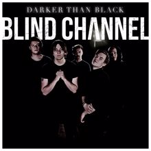 Blind Channel: Darker Than Black