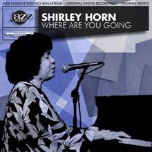 Shirley Horn: Where Are You Going Original 1961 Album - Digitally Remastered