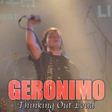 Geronimo: Thinking out Loud