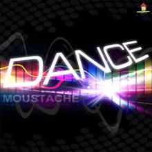 Moustache: Dance