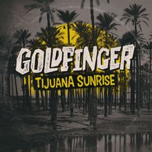 Goldfinger: Tijuana Sunrise