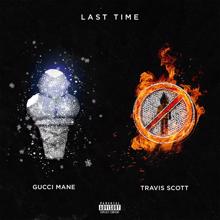 Gucci Mane: Last Time (feat. Travis Scott)