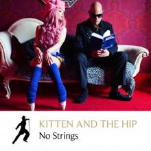 Kitten And The Hip: No Strings