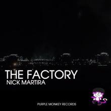 Nick Martira: The Factory (Main Room Mix)
