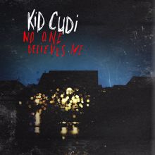 Kid Cudi: No One Believes Me