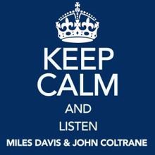 Miles Davis & John Coltrane: Keep Calm and Listen Miles Davis & John Coltrane