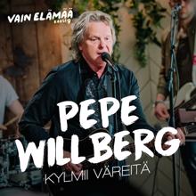 Pepe Willberg: Kylmii väreitä (Vain elämää kausi 9)