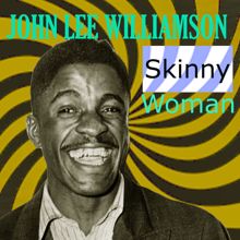 John Lee Williamson: Skinny Woman