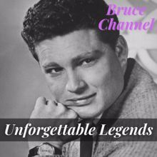 Bruce Channel: Unforgettable Legends