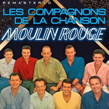 Les Compagnons De La Chanson: Le Moulin Rouge (Remastered)