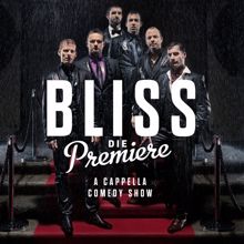 Bliss: Die Premiere