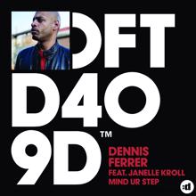 Dennis Ferrer, Janelle Kroll: Mind Ur Step (Nick Curly Remix)