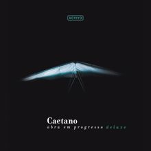 Caetano Veloso: Caetano - Obra Em Progresso (Ao Vivo / Deluxe)