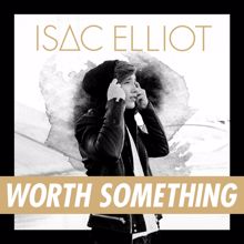 Isac Elliot: Worth Something