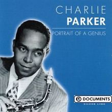 Charlie Parker: Portrait Of A Genius