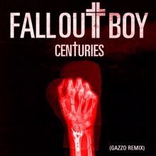 Fall Out Boy: Centuries (Gazzo Remix)