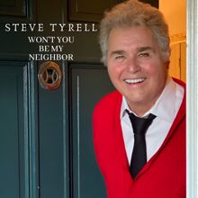 Steve Tyrell: Won't You Be My Neighbor?