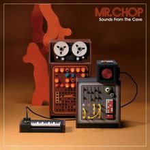 Mr. Chop: Sounds From The Cave