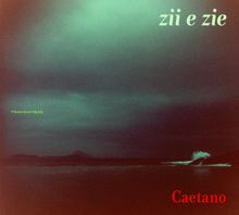 Caetano Veloso: Zii & Zie