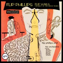 Flip Phillips: Flip Wails: The Best Of The Verve Years