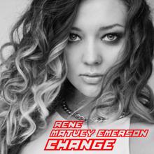 Rene: Change (with Matvey Emerson)