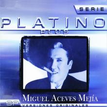 Miguel Aceves Mejía: Serie Platino Plus Miguel Aceves Mejia