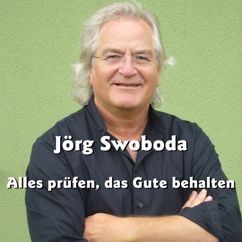 Jörg Swoboda: Alles prüfen, das Gute behalten