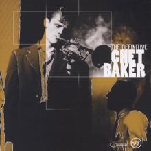 Chet Baker: The Definitive Chet Baker