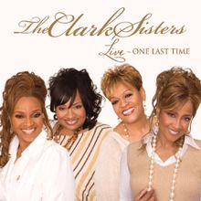 The Clark Sisters: Live: One Last Time