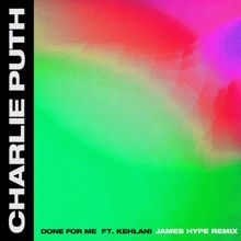 Charlie Puth: Done For Me (feat. Kehlani) (James Hype Remix)