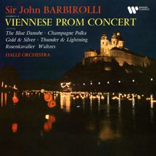 Sir John Barbirolli: A Viennese Prom Concert: The Blue Danube, Champagne Polka, Gold and Silver...