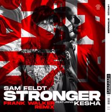 Sam Feldt: Stronger (feat. Kesha) (Frank Walker Remix)