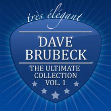 DAVE BRUBECK: The Ultimate Collection, Vol. 1