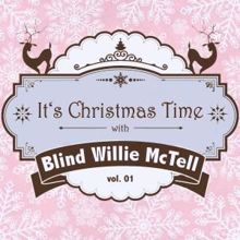 Blind Willie McTell: It's Christmas Time with Blind Willie Mctell, Vol. 01