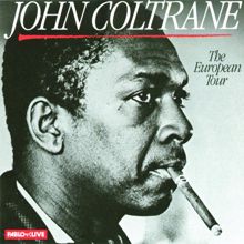 JOHN COLTRANE: The European Tour